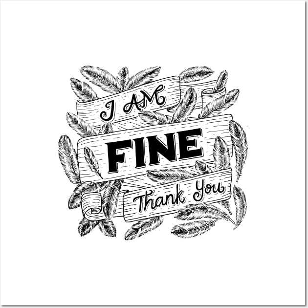 I Am Fine Thank You Wall Art by aftrisletter